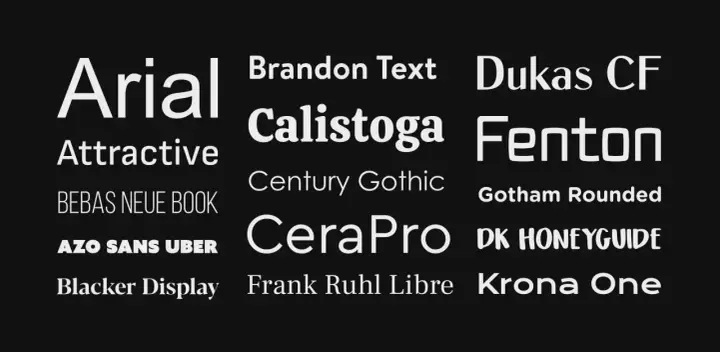 Przykłady różnych rodzajów czcionek: Arial, Brandon Text, Dukas CF, Calistoga, Fenton, Attractive, Century Gothic, Gotham Rounded, BEBAS NEUE BOOK, CeraPro, DK HONEYGUIDE, AZO SANS UBER, Blacker Display, Frank Ruhl Libre, Krona One.
